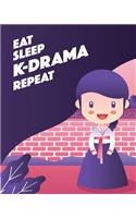 Eat Sleep K-Drama Repeat: - Lined Notebook, Log & Journal - Cute Gift for Girls, Teens and Women Who Love KDrama & KPop (8 x10 120 Pages)