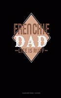 Frenchie Dad Life Is Ruff: Blank Sheet Music - 12 Staves(1202 Blank Sheet Music - 12 Staves)