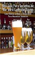 Una Guía Para Gerentes de Bar para Controlar Costos