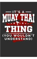 It's A Muay Thai Thing Shirt You Wouldn't Understand: 100 page 6 x 9 Blank lined journal for sport lovers perfect Gift to jot down his ideas and notes