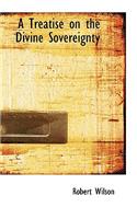 A Treatise on the Divine Sovereignty