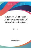 Review Of The Text Of The Twelve Books Of Milton's Paradise Lost
