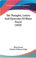The Thoughts, Letters and Opuscules of Blaise Pascal (1859)