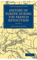 History of Europe During the French Revolution - Volume 1