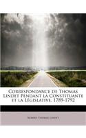 Correspondance de Thomas Lindet Pendant La Constituante Et La L Gislative, 1789-1792