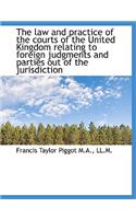The Law and Practice of the Courts of the United Kingdom Relating to Foreign Judgments and Parties O