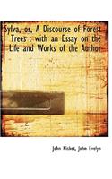 Sylva, Or, a Discourse of Forest Trees