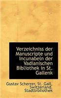 Verzeichniss Der Manuscripte Und Incunabeln Der Vadianischen Bibliothek in St. Gallenk