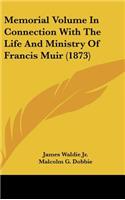 Memorial Volume in Connection with the Life and Ministry of Francis Muir (1873)