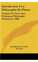 Introduction A La Philosophie De Platon: Traduite Du Texte Grec D'Aleinous Philosophe Platonicien (1800)