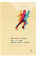 Rethinking Sport and Exercise Psychology Research