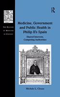 Medicine, Government and Public Health in Philip II's Spain