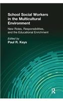 School Social Workers in the Multicultural Environment: New Roles, Responsibilities, and Educational Enrichment