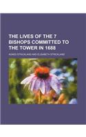 The Lives of the 7 Bishops Committed to the Tower in 1688