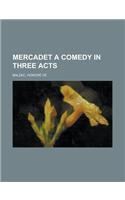 Mercadet a Comedy in Three Acts: (English)