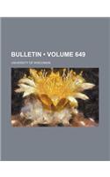 Bulletin (Volume 649)