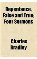 Repentance, False and True; Four Sermons