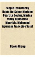 People from Clichy, Hauts-de-Seine: Mariane Pearl, La Goulue, Marina Vlady, Guilherme Mauricio, Mohamed Agurram, Francoise Vatel
