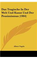 Tragische In Der Welt Und Kunst Und Der Pessimismus (1904)