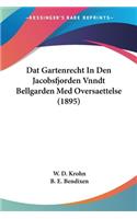 Dat Gartenrecht In Den Jacobsfjorden Vnndt Bellgarden Med Oversaettelse (1895)