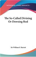 So-Called Divining Or Dowsing Rod