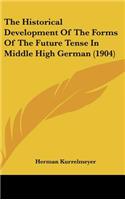 The Historical Development of the Forms of the Future Tense in Middle High German (1904)