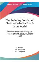 The Enduring Conflict of Christ with the Sin That Is in the World