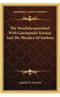The Mandukyopanishad With Gaudapada's Karikas And The Bhashya Of Sankara