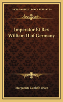 Imperator Et Rex William II of Germany