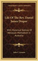 Life of the REV. Daniel James Draper
