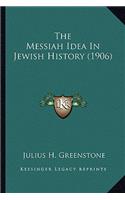 Messiah Idea In Jewish History (1906)