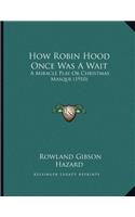 How Robin Hood Once Was A Wait