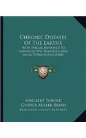 Chronic Diseases of the Larynx: With Special Reference to Laryngoscopic Diagnosis and Local Therapeutics (1868)