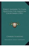 Direct Answers To Plain Questions For American Churchmen (1901)