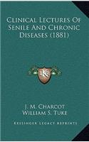 Clinical Lectures Of Senile And Chronic Diseases (1881)