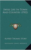 Swiss Life In Town And Country (1902)