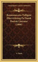 Renaissancens Tidligste Eftervirkning Pa Dansk Poetisk Literatur (1866)