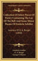Collection Of Select Pieces Of Poetry Containing The Lay Of The Bell And Some Minor Poems Of Frederic Schiller