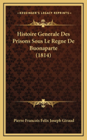 Histoire Generale Des Prisons Sous Le Regne De Buonaparte (1814)