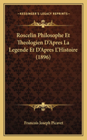 Roscelin Philosophe Et Theologien D'Apres La Legende Et D'Apres L'Histoire (1896)