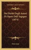 Dei Diritti Degli Autori Di Opere Dell' Ingegno (1874)