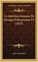 Le Antichita Romane Di Dionigi D'Alicarnasso V2 (1823)