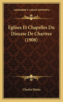 Eglises Et Chapelles Du Diocese De Chartres (1908)