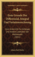 Erste Grunde Der Differenzial, Integral Und Variationsrechnung