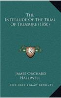 The Interlude Of The Trial Of Treasure (1850)