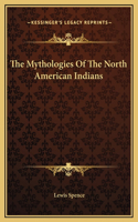 The Mythologies Of The North American Indians