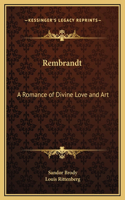 Rembrandt: A Romance of Divine Love and Art