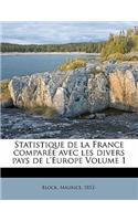 Statistique de la France comparée avec les divers pays de l'Europe Volume 1