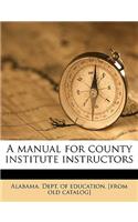 A Manual for County Institute Instructors