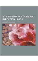 My Life in Many States and in Foreign Lands: (English)